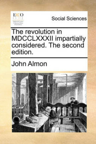 Cover of The Revolution in MDCCLXXXII Impartially Considered. the Second Edition.