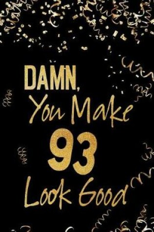 Cover of Damn, You Make 93 Look Good