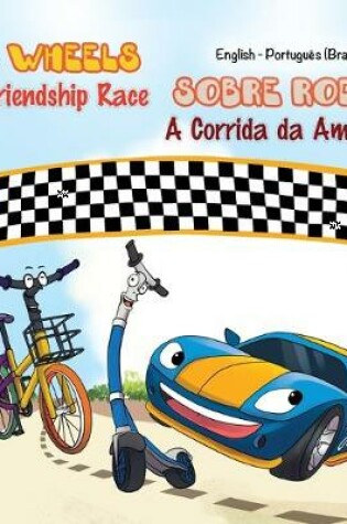 Cover of The Wheels - The Friendship Race (English Portuguese Bilingual Book - Brazilian)