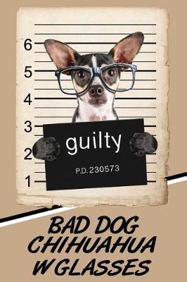 Book cover for Bad Dog Chihuahua w Glasses