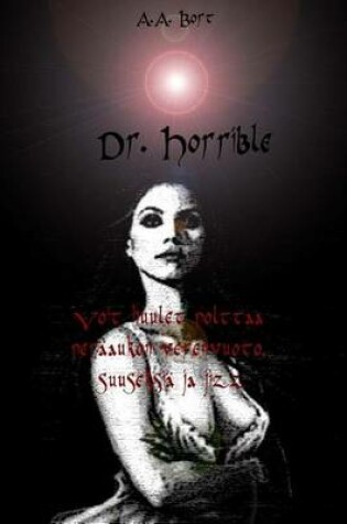 Cover of Dr. Horrible Voit Huulet Polttaa Peraaukon Verenvuoto, Suuseksia Ja Jizz