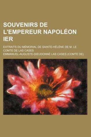 Cover of Souvenirs de L'Empereur Napoleon Ier; Extraits Du Memorial de Sainte-Helene de M. Le Comte de Las Cases