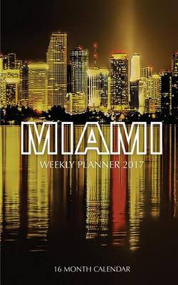 Book cover for Miami Weekly Planner 2017