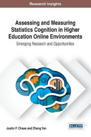 Cover of Assessing and Measuring Statistics Cognition in Higher Education Online Environments: Emerging Research and Opportunities