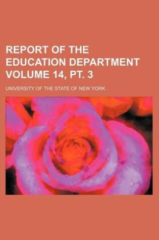 Cover of Report of the Education Department Volume 14, PT. 3