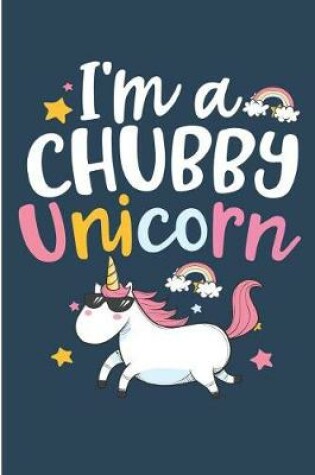 Cover of I'm a Chubby Unicorn