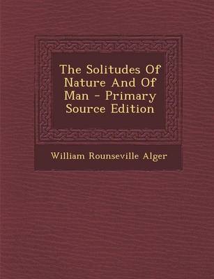 Book cover for The Solitudes of Nature and of Man - Primary Source Edition