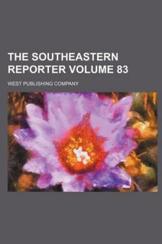 Cover of The Southeastern Reporter Volume 83