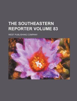 Book cover for The Southeastern Reporter Volume 83