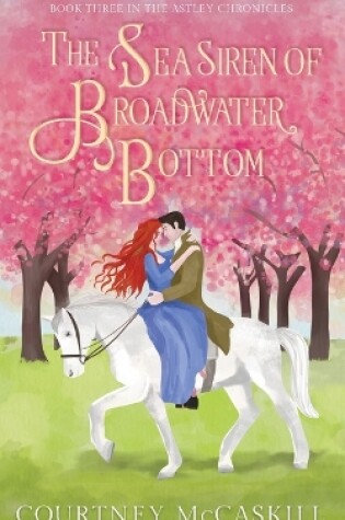 Cover of The Sea Siren of Broadwater Bottom