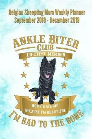 Cover of Belgian Sheepdog Mom Weekly Planner September 2018 - December 2019