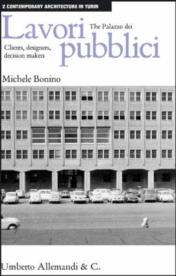 Book cover for Palazzo Dei Lavori Publici, The: Clients, Designers, Decision Makers