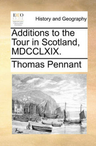 Cover of Additions to the Tour in Scotland, MDCCLXIX.