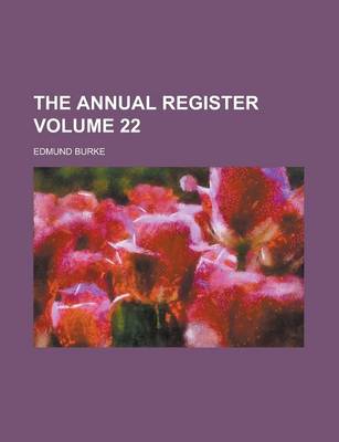 Book cover for The Annual Register Volume 22