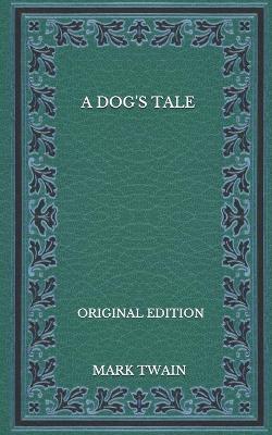 Book cover for A Dog's Tale - Original Edition