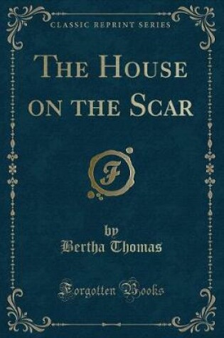 Cover of The House on the Scar (Classic Reprint)