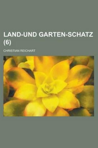 Cover of Land-Und Garten-Schatz (6)