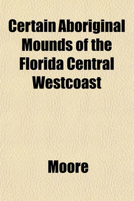 Book cover for Certain Aboriginal Mounds of the Florida Central Westcoast