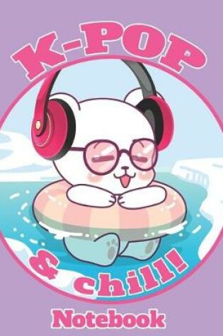 Cover of K-POP and Chill! Polar Bear Notebook