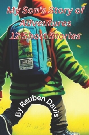 Cover of My Son's Story of Adventures -12 Short Stories