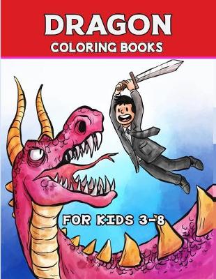 Book cover for Dragon Coloring Books For Kids 3-8