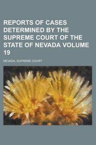 Cover of Reports of Cases Determined by the Supreme Court of the State of Nevada Volume 19