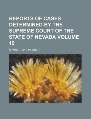 Book cover for Reports of Cases Determined by the Supreme Court of the State of Nevada Volume 19