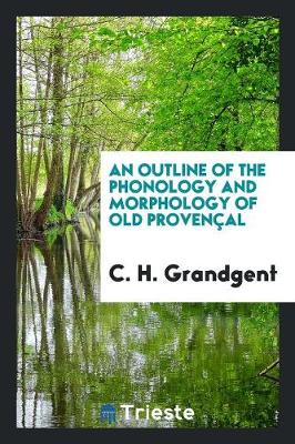 Book cover for An Outline of the Phonology and Morphology of Old Provencal