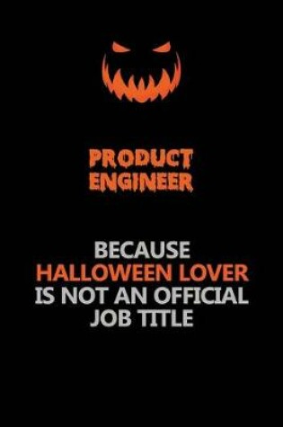 Cover of Product Engineer Because Halloween Lover Is Not An Official Job Title