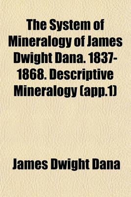 Book cover for The System of Mineralogy of James Dwight Dana. 1837-1868. Descriptive Mineralogy (App.1)