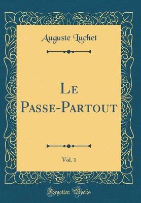 Book cover for Le Passe-Partout, Vol. 1 (Classic Reprint)