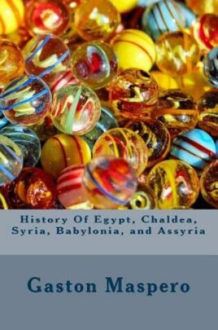 Cover of History of Egypt, Chaldea, Syria, Babylonia, and Assyria