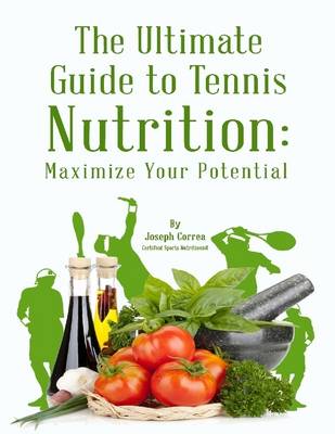 Book cover for The Ultimate Guide to Tennis Nutrition: Maximize Your Potential