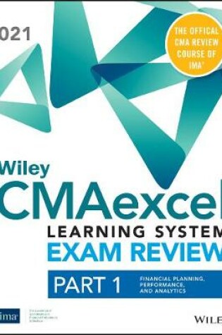 Cover of Wiley CMAexcel Learning System Exam Review 2021: Part 1, Financial Planning, Performance, and Analytics Set (1–year access)