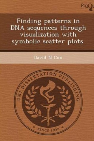 Cover of Finding Patterns in DNA Sequences Through Visualization with Symbolic Scatter Plots
