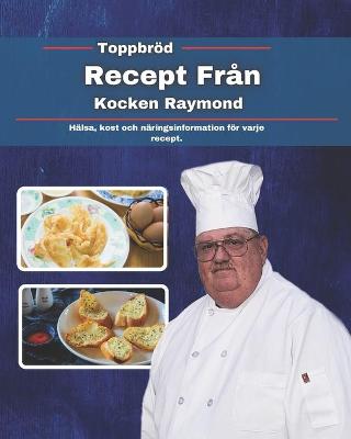 Book cover for Toppbröd recept från kocken Raymond