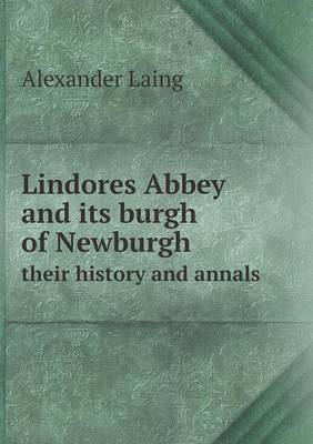 Book cover for Lindores Abbey and its burgh of Newburgh their history and annals