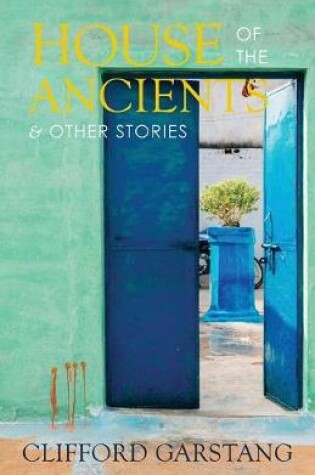 Cover of House of the Ancients and Other Stories