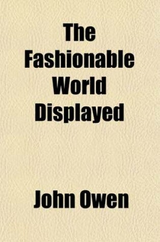 Cover of The Fashionable World Displayed; By Theophilus Christian