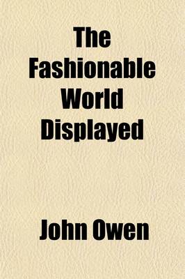 Book cover for The Fashionable World Displayed; By Theophilus Christian