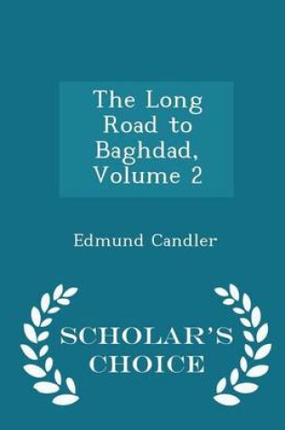 Cover of The Long Road to Baghdad, Volume 2 - Scholar's Choice Edition