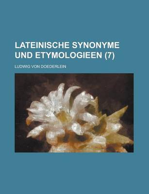 Book cover for Lateinische Synonyme Und Etymologieen (7 )