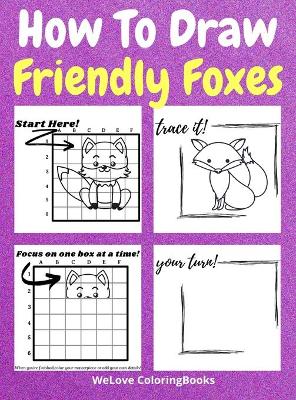 Book cover for How To Draw Friendly Foxes