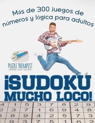 Book cover for !Sudoku Mucho Loco! Mas de 300 juegos de numeros y logica para adultos