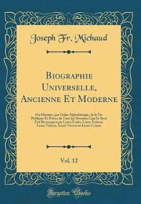 Book cover for Biographie Universelle, Ancienne Et Moderne, Vol. 12