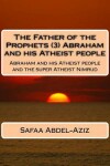 Book cover for The Father of the Prophets (3) Abraham and his Atheist people