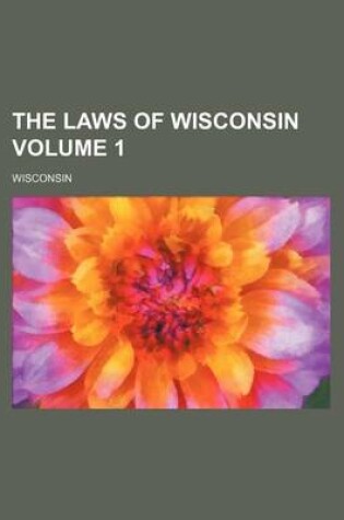 Cover of The Laws of Wisconsin Volume 1