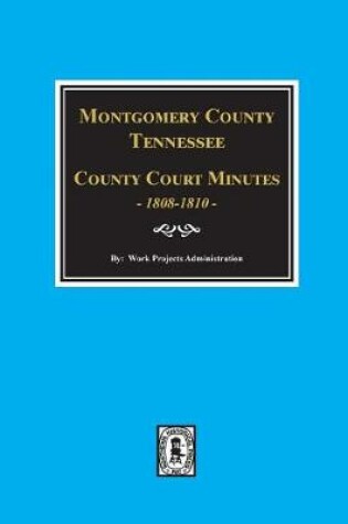 Cover of Montgomery County, Tennessee, County Court Minutes, 1808-1810.