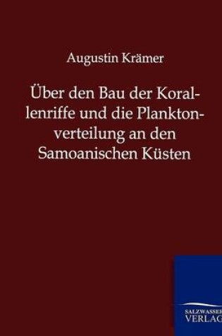 Cover of UEber den Bau der Korallenriffe und die Planktonverteilung an den Samoanischen Kusten