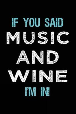 Book cover for If You Said Music And Wine I'm In